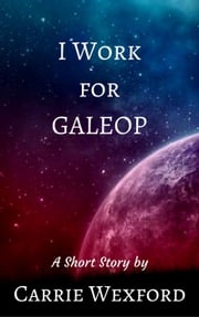 I Work for GALEOP Carrie Wexford