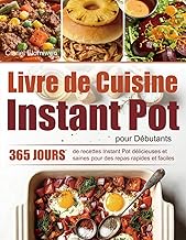 Livre de Cuisine Instant Pot pour Débutants: 365 jours de recettes Instant Pot délicieuses et saines