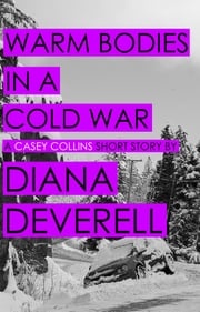 Warm Bodies in a Cold War Diana Deverell