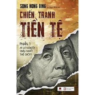 (Tái bản 2026) CHIẾN TRANH TIỀN TỆ PHẦN 1 – Ai là người giàu nhất thế giới – Song Hong Bing – Hồ Ngọ