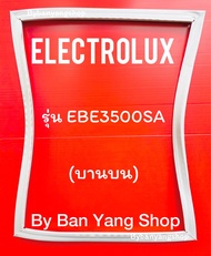 ขอบยางตู้เย็น ELECTROLUX รุ่น EBE3500SA (บานบน)