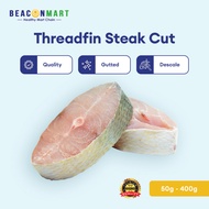 [Beacon Mart] Seafood Threadfin Steak Cut | Beku Segar Gelama Steak Memotong Makanan Laut
