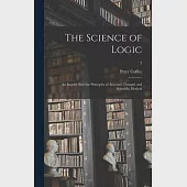 The Science of Logic: an Inquiry Into the Principles of Accurate Thought and Scientific Method; 2