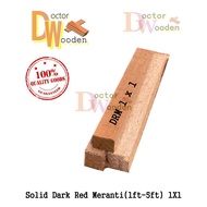 1 X 1 Solid Kayu Dark Red Meranti (1ft - 5ft) DRM (A) Wood