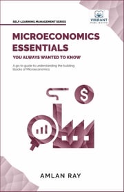 Microeconomics Essentials You Always Wanted To Know Amlan Ray