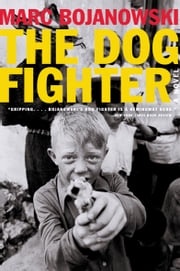 The Dog Fighter Marc Bojanowski