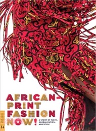 African-Print Fashion Now! ─ A Story of Taste, Globalization, and Style