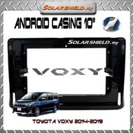 Toyota Voxy 2014-2019 10'' Android Casing Black (With Socket)