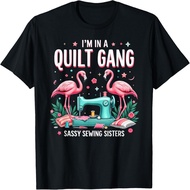 Quilting Quilt Gang Sy Sewing Sisters T-Shirt