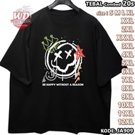 BE HAPPY BIG SIZE KAOS CODE JA909 JUMBO 2XL 3XL 4XL 5XL 6XL 7XL 8XL 9XL 10XL 11XL 12XL