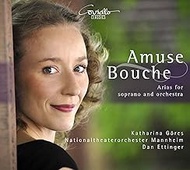 Amuse Bouche: Arias For Soprano And Orchestra