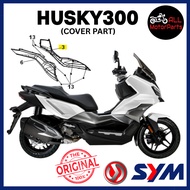 *PRE-ORDER [100% ORI] HUSKY300 HUSKY 300 BODY COVER PART ORIGINAL SYM