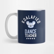 Koalafied Dance Teacher Funny Gift Ideas for Dance Teacher Coffee Mugs