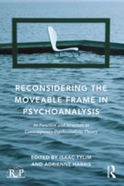 Reconsidering the Moveable Frame in Psychoanalysis Isaac Tylim