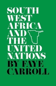 South West Africa and the United Nations Faye Carroll