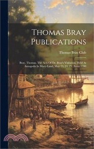Thomas Bray Publications: Bray, Thomas. The Acts Of Dr. Bray's Visitation. Held At Annapolis In Mary-land, May 23, 24, 25. Anno 1700