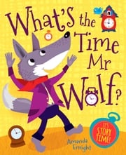 What's the Time Mr Wolf Igloo Books Ltd