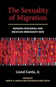 The Sexuality of Migration Lionel Cantu