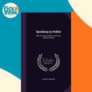 [100% Original Books] - Speaking in Public : How to Produce Ideas and How to Acquire  by Charles Sey