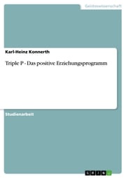 Triple P - Das positive Erziehungsprogramm Karl-Heinz Konnerth