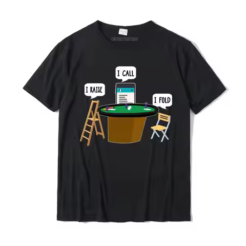 I Raise I Call I Fold Funny Poker Player Tees Slim Fit T Shirt Happy New Year Prevailing Tees Cotton