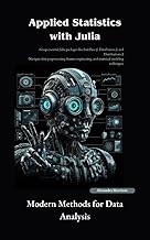 Applied Statistics with Julia: Modern Methods for Data Analysis (Practical Julia books : Machine lea