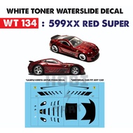 <WT134>  599XX Red Super Decals Hotwheels Tomica 1:64 diecast custom white toner waterslide decal