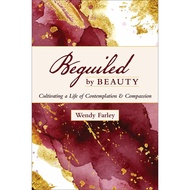 [100% Original Books] - Beguiled by Beauty : Cultivating a Life of Contempla by Wendy Farley (US edi