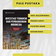 Graha Ilmu - Chinese Investment and Indonesian Development - Nindya Eka Sobita; M Iqbal Harris