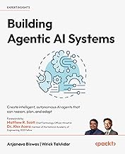 Building Agentic AI Systems: Create intelligent, autonomous AI agents that can reason, plan, and ada