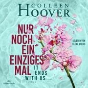 Nur noch ein einziges Mal - It ends with us (Lily, Ryle und Atlas-Reihe 1) Colleen Hoover