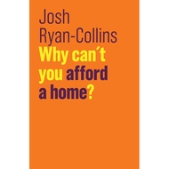 Why Can't You Afford a Home? by Josh Ryan-Collins (US edition, paperback)