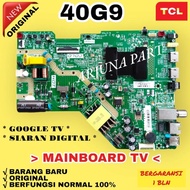 MESIN TCL 40G9 TV MAINBOARD / MB TCL 40G9 TV / TCL 40G9 TV MODULE / TCL 40G9 TV MACHINE / MB TCL L40