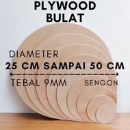 PLYWOOD ROUND DIAMETER 25 CM TO 50 CM THICK 9 MM [PLYWOOD ROUND/FACTION DIAMETER 25CM,26CM,27CM,28CM