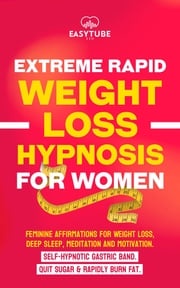 Extreme Rapid Weight Loss Hypnosis for Women EasyTube Zen Studio