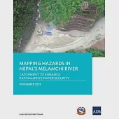 Mapping Hazards in Nepal’s Melamchi River: Catchment to Enhance Kathmandu’s Water Security