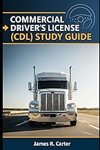Commercial Driver's License (CDL) Study Guide 2025-2026: A Comprehensive Resource for Aspiring Comme