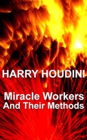 Miracle Mongers And Their Methods Harry Houdini