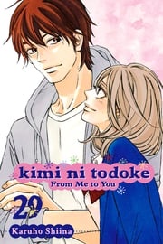 Kimi ni Todoke: From Me to You, Vol. 29 Karuho Shiina