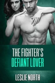 The Fighter's Defiant Lover Leslie North