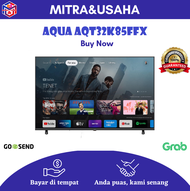 LED TV AQUA AQT32K85FFX Google Smart Digital (32 Inch) - BERGARANSI RESMI