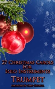 27 Christmas Carols For Trumpet Chad Criswell