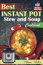 Best Instant Pot Stew and Soup Cookbook: Healthy and Easy Soup and Stew Recipes for Pressure Cooker.