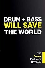 Drum + Bass Will Save The World: Music Notebook for DnB Producers