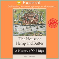 The House of Hemp and Butter - A History of Old Riga by Kevin C., Ph.D. O'Connor (UK edition, paperback)