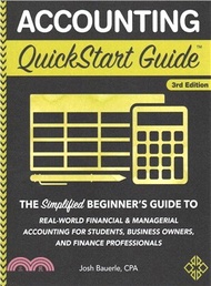 91679.Accounting Quickstart Guide ― The Simplified Beginners Guide to Real-world Financial &amp; Managerial Accounting for Students, Small Business Owners, and Finance Professionals
