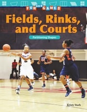 Fun and Games: Fields, Rinks, and Courts: Partitioning Shapes: Read-along ebook Kristy Stark