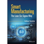 Smart Manufacturing: The Lean Six Sigma Way by Anthony Tarantino【Paperback】