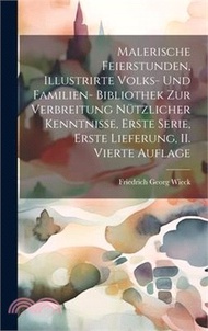 Malerische Feierstunden, Illustrirte Volks- und Familien- Bibliothek zur Verbreitung nützlicher Kenntnisse, Erste Serie, Erste Lieferung, II. Vierte A