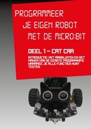 Programmeer je eigen robot MET DE MICROBIT Aalt Rens